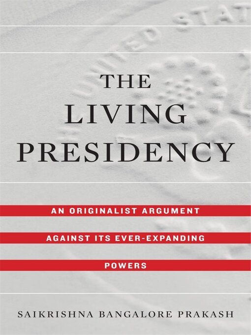Title details for The Living Presidency by Saikrishna Bangalore Prakash - Available